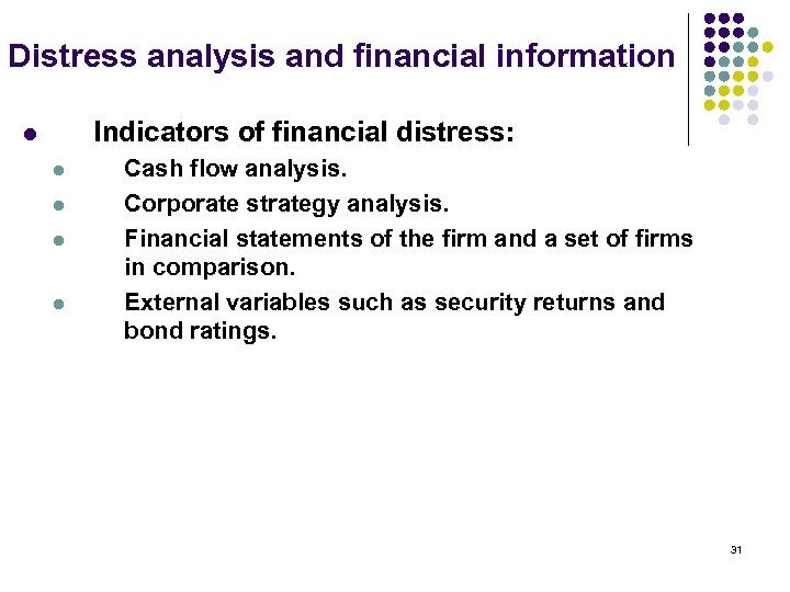 Distress analysis and financial information Indicators of financial distress: l l l Cash flow