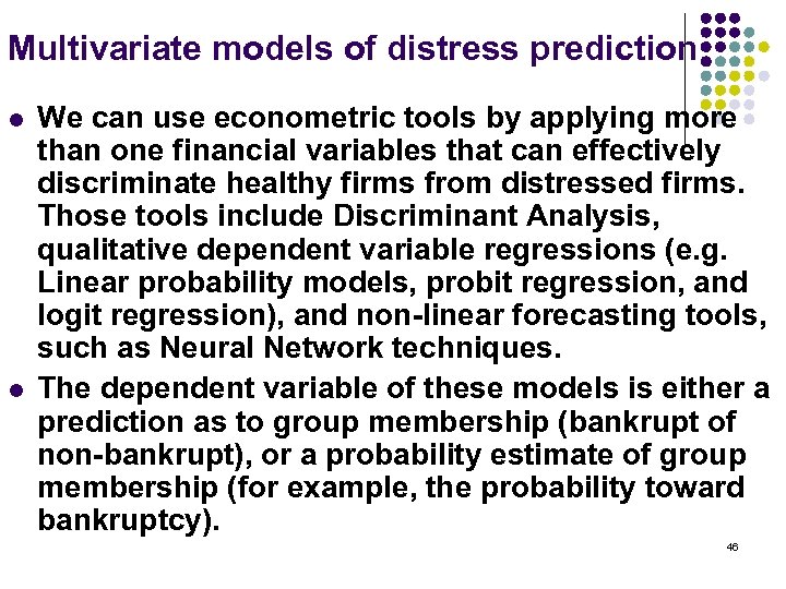 Multivariate models of distress prediction l l We can use econometric tools by applying