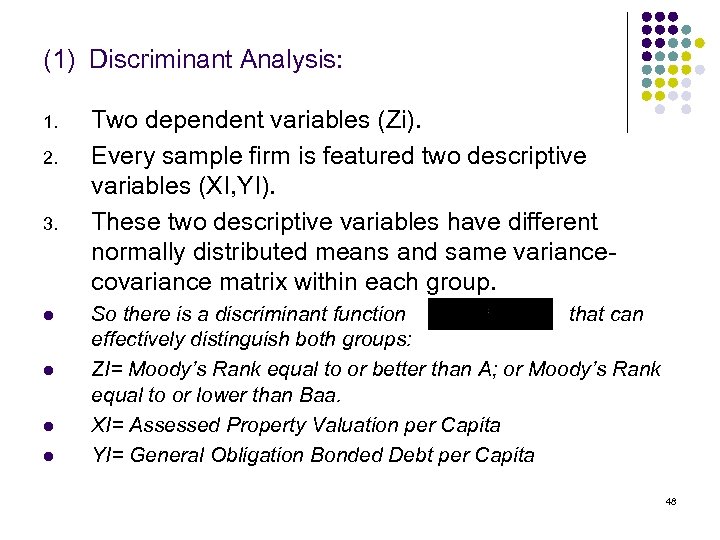 (1) Discriminant Analysis: 1. 2. 3. l l Two dependent variables (Zi). Every sample