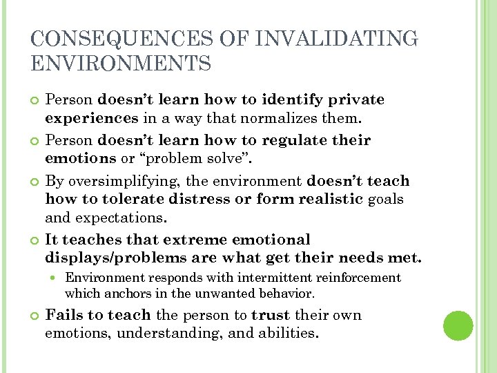 CONSEQUENCES OF INVALIDATING ENVIRONMENTS Person doesn’t learn how to identify private experiences in a