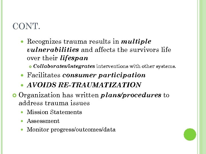 CONT. Recognizes trauma results in multiple vulnerabilities and affects the survivors life over their