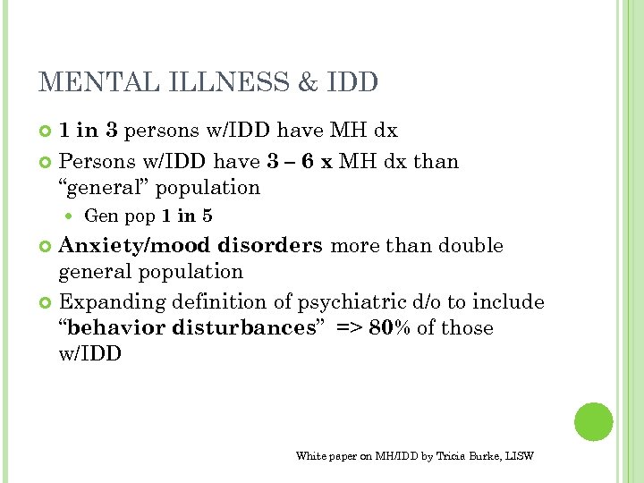 MENTAL ILLNESS & IDD 1 in 3 persons w/IDD have MH dx Persons w/IDD