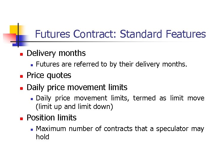 Futures Contract: Standard Features n Delivery months n n n Price quotes Daily price