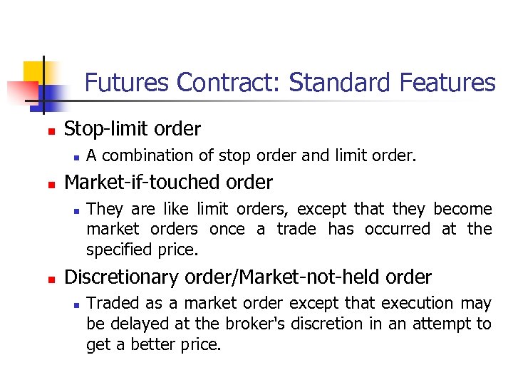 Futures Contract: Standard Features n Stop-limit order n n Market-if-touched order n n A