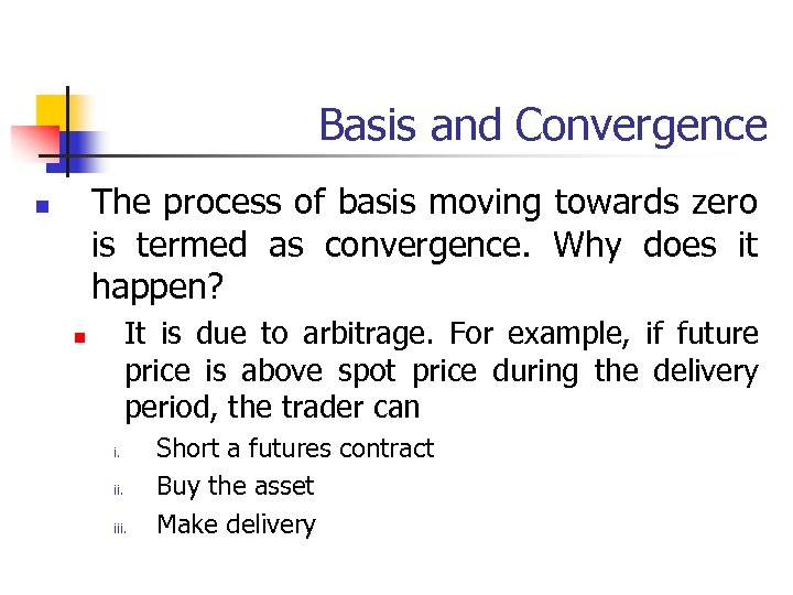 Basis and Convergence The process of basis moving towards zero is termed as convergence.