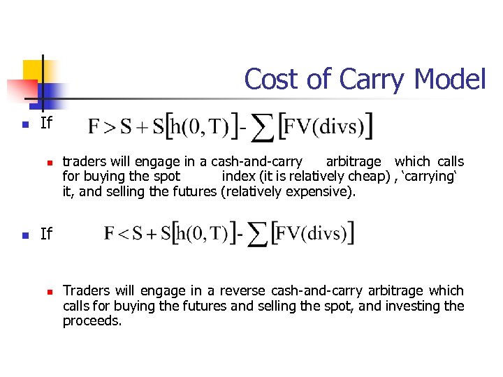 Cost of Carry Model n If n n traders will engage in a cash-and-carry