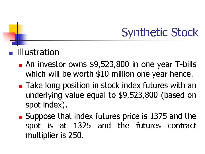 Synthetic Stock n Illustration n An investor owns $9, 523, 800 in one year