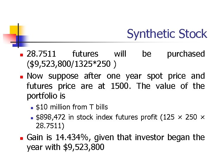 Synthetic Stock n n 28. 7511 futures will be purchased ($9, 523, 800/1325*250 )