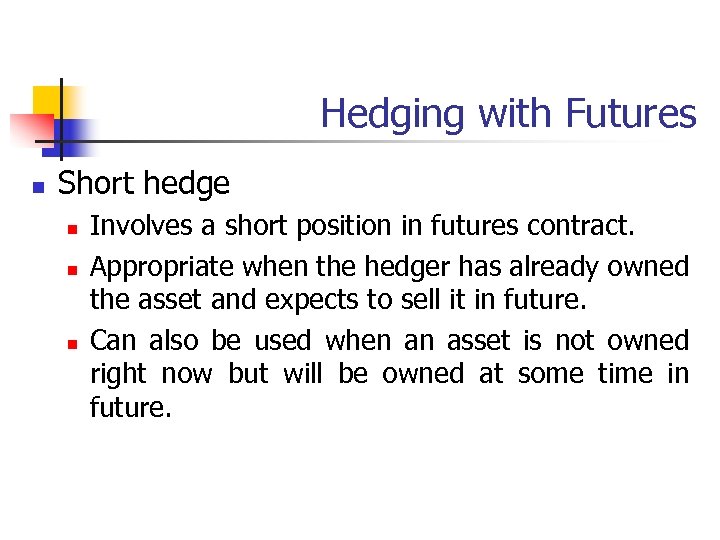 Hedging with Futures n Short hedge n n n Involves a short position in