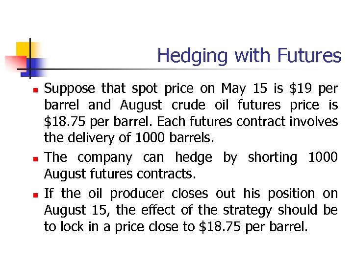 Hedging with Futures n n n Suppose that spot price on May 15 is