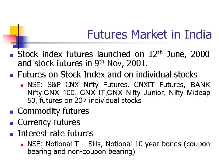 Futures Market in India n n Stock index futures launched on 12 th June,