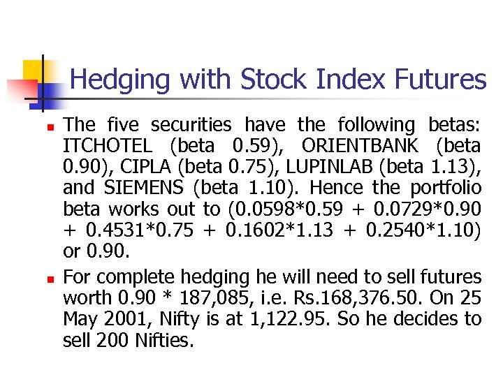 Hedging with Stock Index Futures n n The five securities have the following betas: