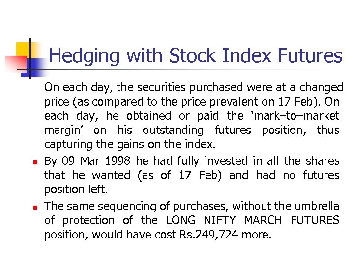 Hedging with Stock Index Futures n n On each day, the securities purchased were