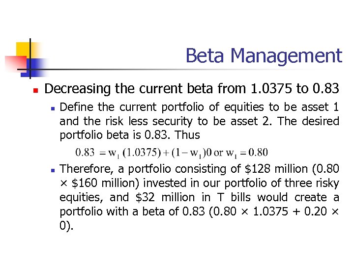 Beta Management n Decreasing the current beta from 1. 0375 to 0. 83 n