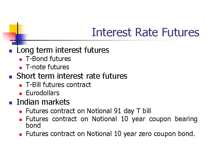 Interest Rate Futures n Long term interest futures n n n Short term interest