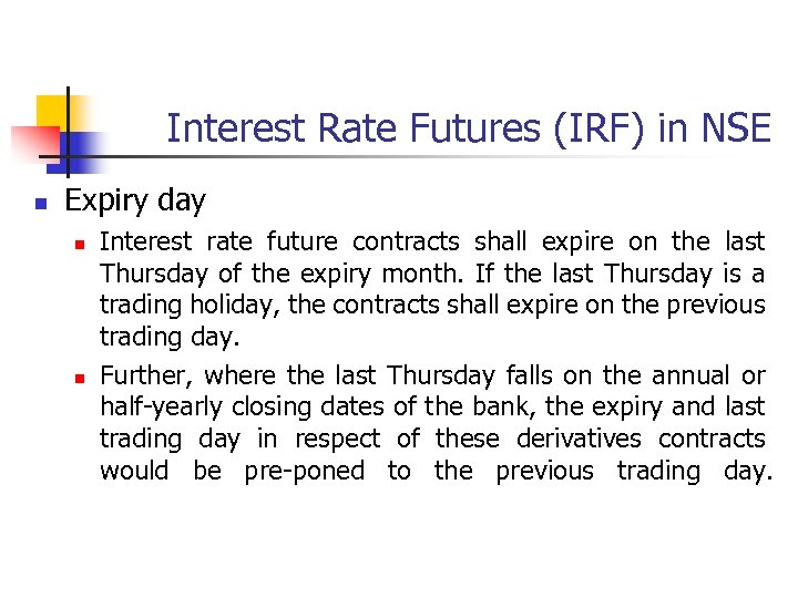 Interest Rate Futures (IRF) in NSE n Expiry day n n Interest rate future