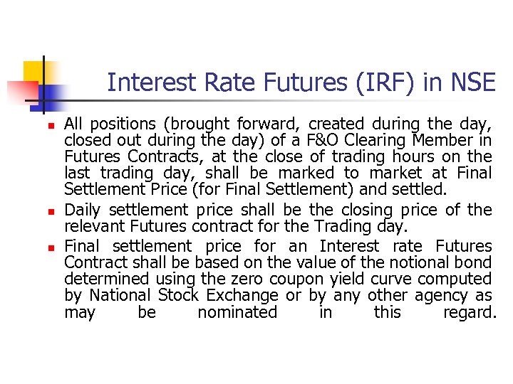 Interest Rate Futures (IRF) in NSE n n n All positions (brought forward, created