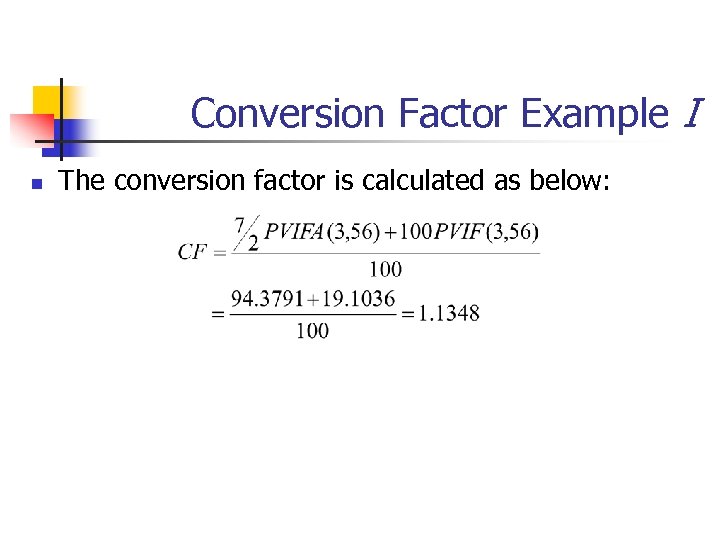 Conversion Factor Example I n The conversion factor is calculated as below: 