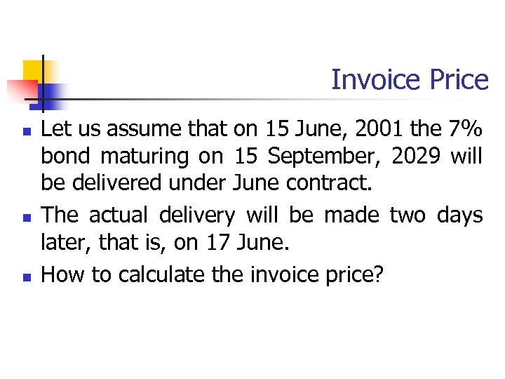 Invoice Price n n n Let us assume that on 15 June, 2001 the