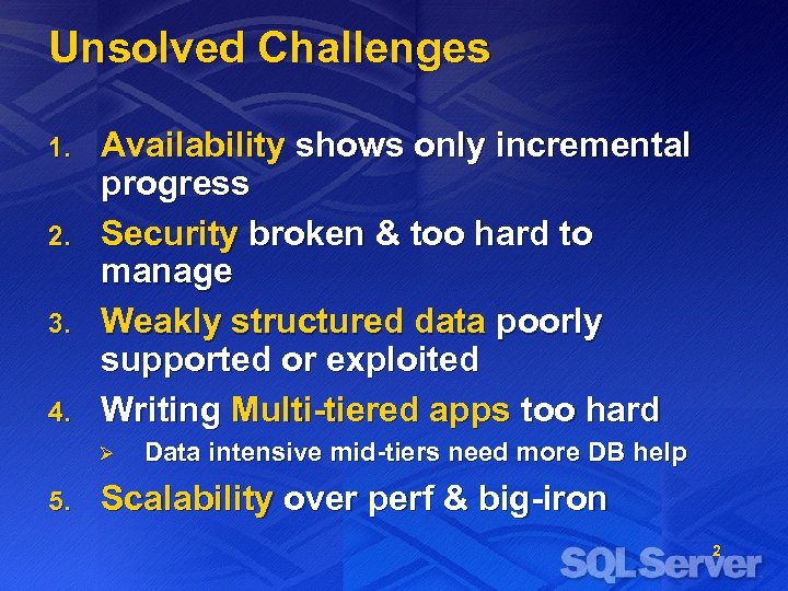 Unsolved Challenges 1. 2. 3. 4. Availability shows only incremental progress Security broken &