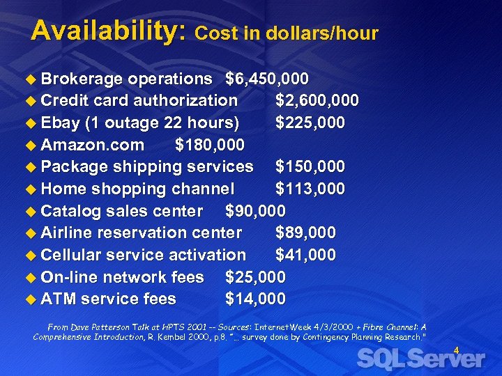 Availability: Cost in dollars/hour u Brokerage operations $6, 450, 000 u Credit card authorization