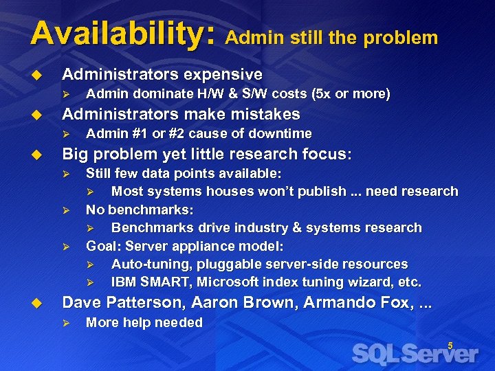 Availability: Admin still the problem u Administrators expensive Ø u Administrators make mistakes Ø