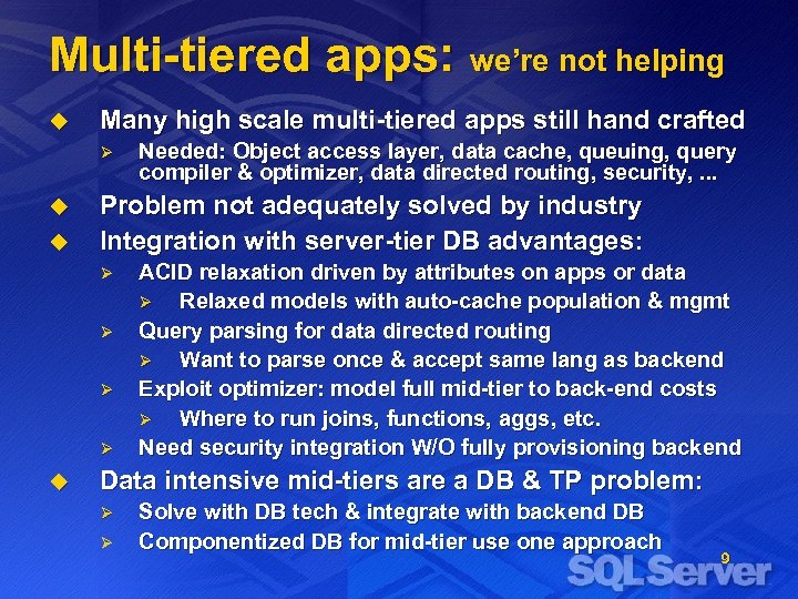 Multi-tiered apps: we’re not helping u Many high scale multi-tiered apps still hand crafted
