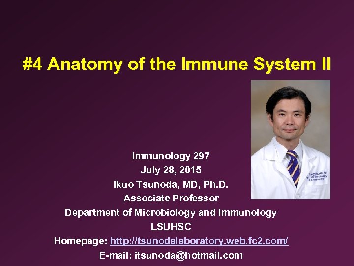 #4 Anatomy of the Immune System II Immunology 297 July 28, 2015 Ikuo Tsunoda,