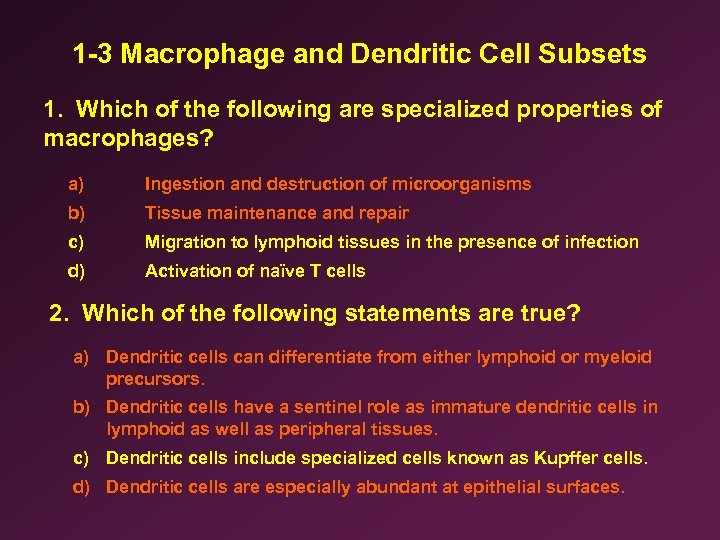 1 -3 Macrophage and Dendritic Cell Subsets 1. Which of the following are specialized