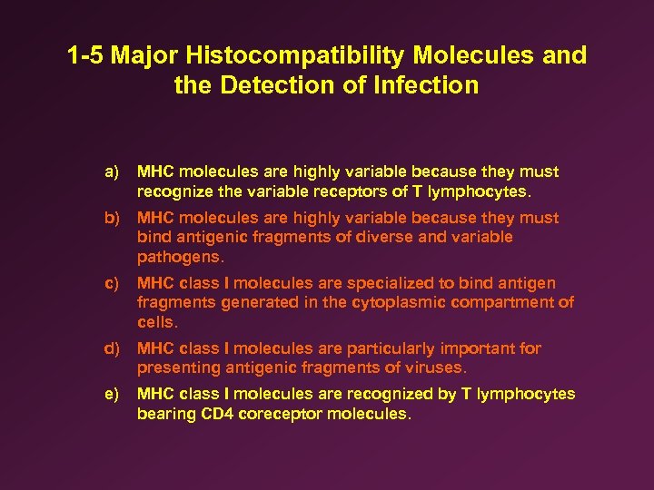 1 -5 Major Histocompatibility Molecules and the Detection of Infection a) MHC molecules are