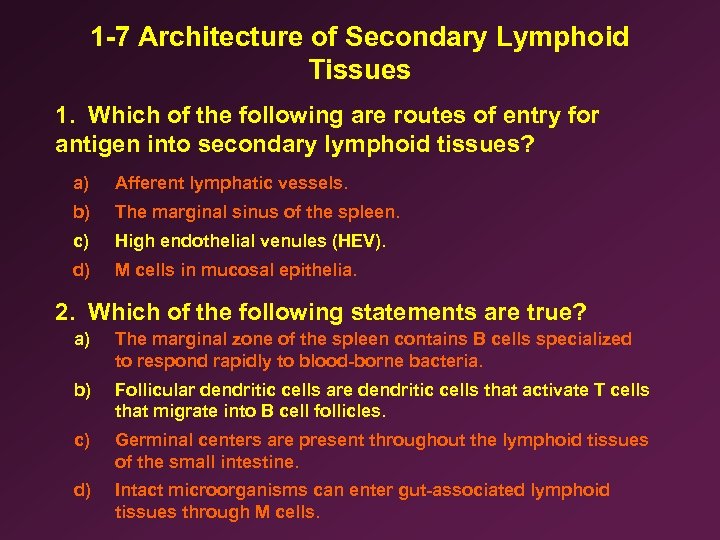 1 -7 Architecture of Secondary Lymphoid Tissues 1. Which of the following are routes