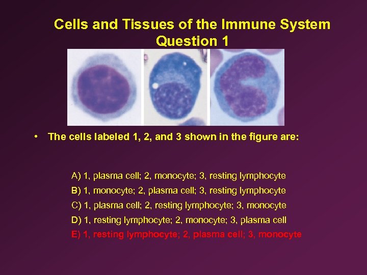 Cells and Tissues of the Immune System Question 1 • The cells labeled 1,