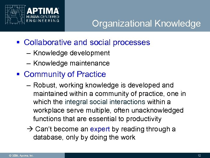 Organizational Knowledge § Collaborative and social processes – Knowledge development – Knowledge maintenance §
