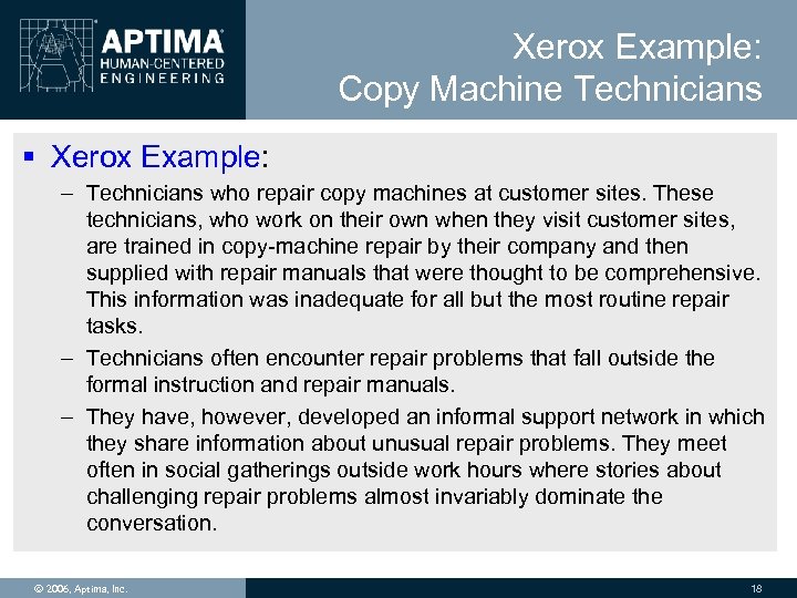 Xerox Example: Copy Machine Technicians § Xerox Example: – Technicians who repair copy machines