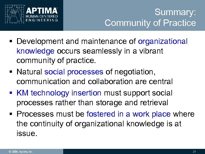 Summary: Community of Practice § Development and maintenance of organizational knowledge occurs seamlessly in