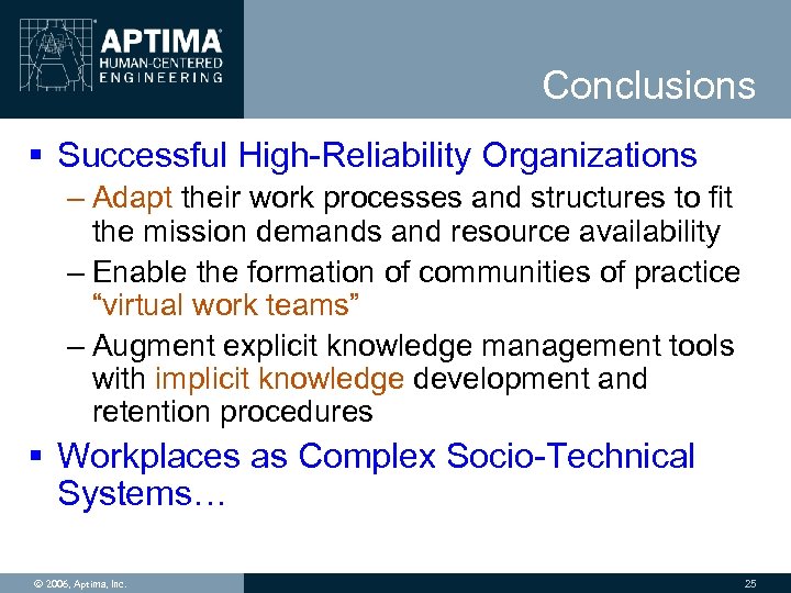 Conclusions § Successful High-Reliability Organizations – Adapt their work processes and structures to fit