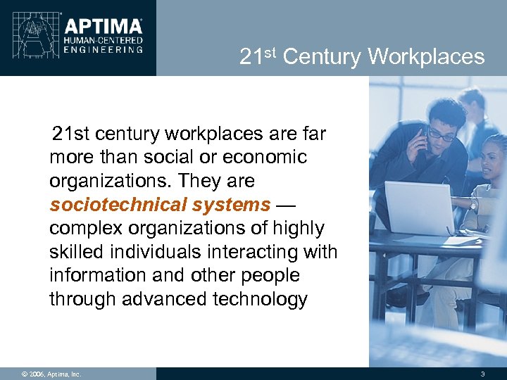 21 st Century Workplaces 21 st century workplaces are far more than social or