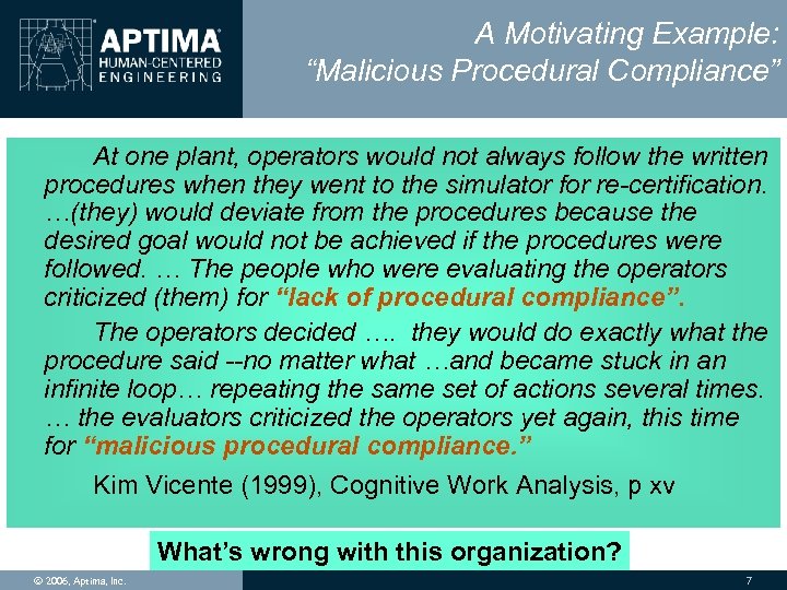 A Motivating Example: “Malicious Procedural Compliance” At one plant, operators would not always follow
