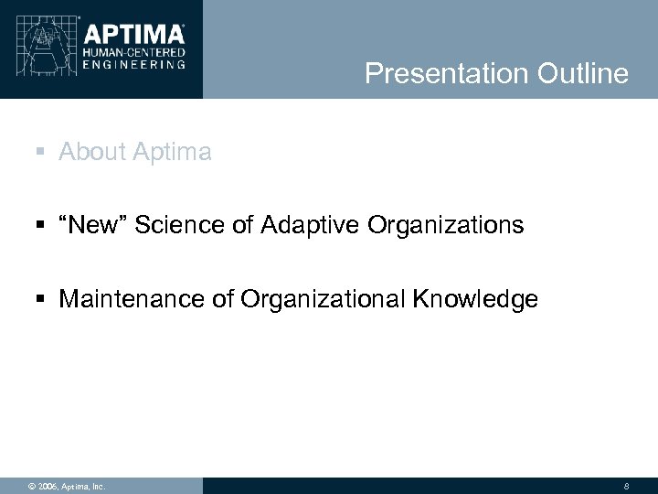 Presentation Outline § About Aptima § “New” Science of Adaptive Organizations § Maintenance of
