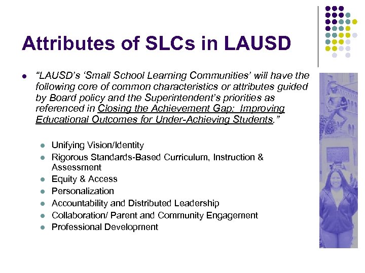 Attributes of SLCs in LAUSD l “LAUSD’s ‘Small School Learning Communities’ will have the