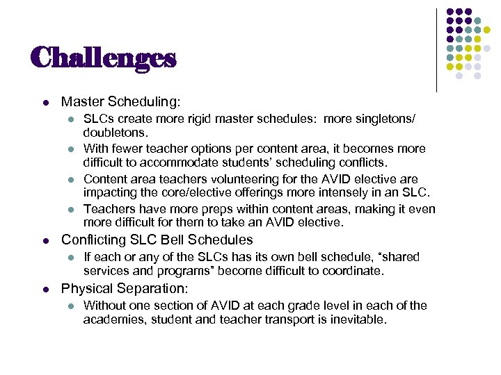 Challenges l Master Scheduling: l l l Conflicting SLC Bell Schedules l l SLCs