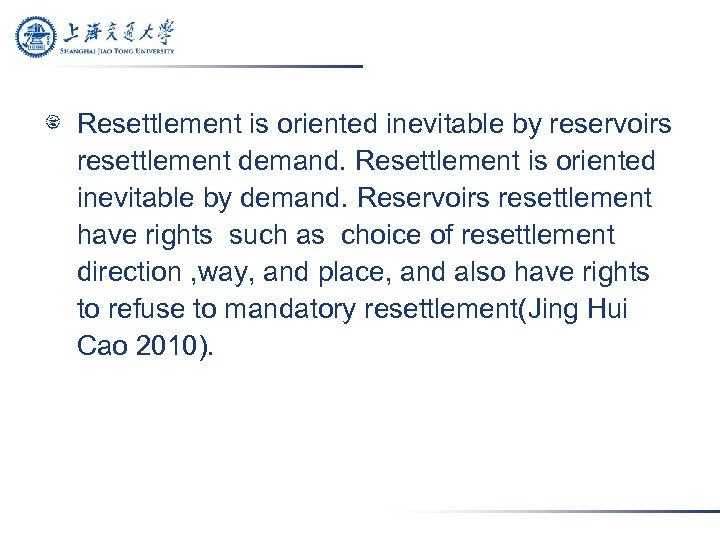 Resettlement is oriented inevitable by reservoirs resettlement demand. Resettlement is oriented inevitable by demand.