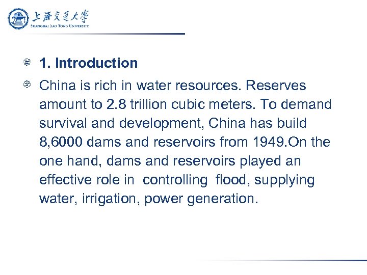 1. Introduction China is rich in water resources. Reserves amount to 2. 8 trillion