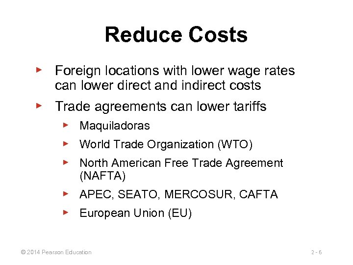 Reduce Costs ▶ Foreign locations with lower wage rates can lower direct and indirect