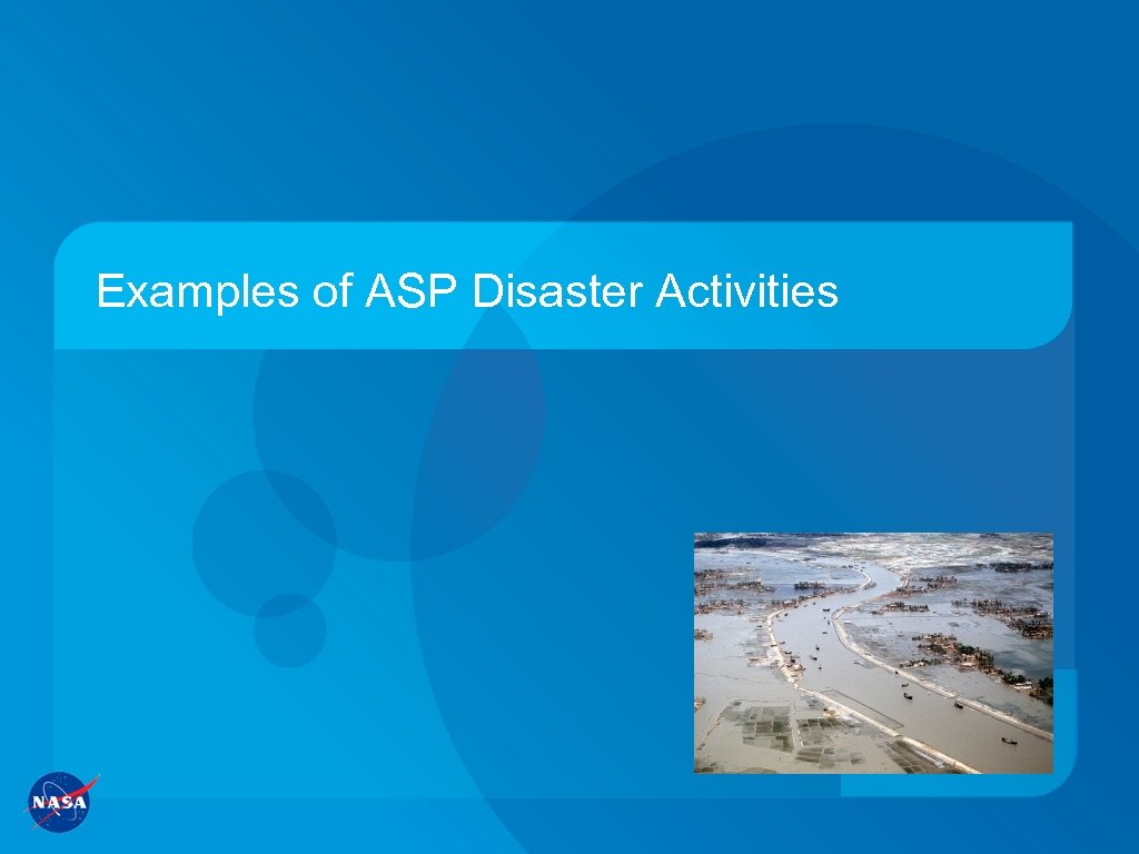 Examples of ASP Disaster Activities 