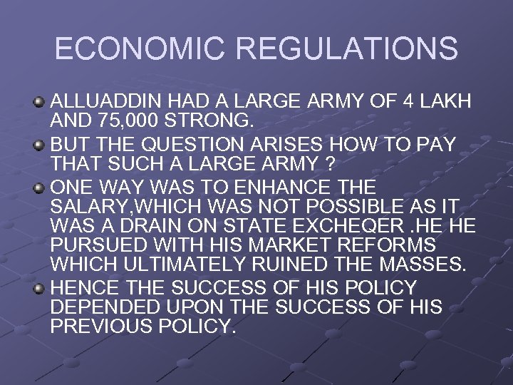 ECONOMIC REGULATIONS ALLUADDIN HAD A LARGE ARMY OF 4 LAKH AND 75, 000 STRONG.
