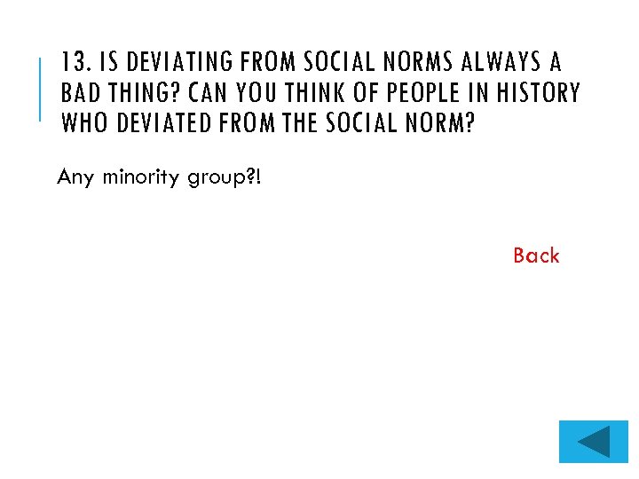 13. IS DEVIATING FROM SOCIAL NORMS ALWAYS A BAD THING? CAN YOU THINK OF