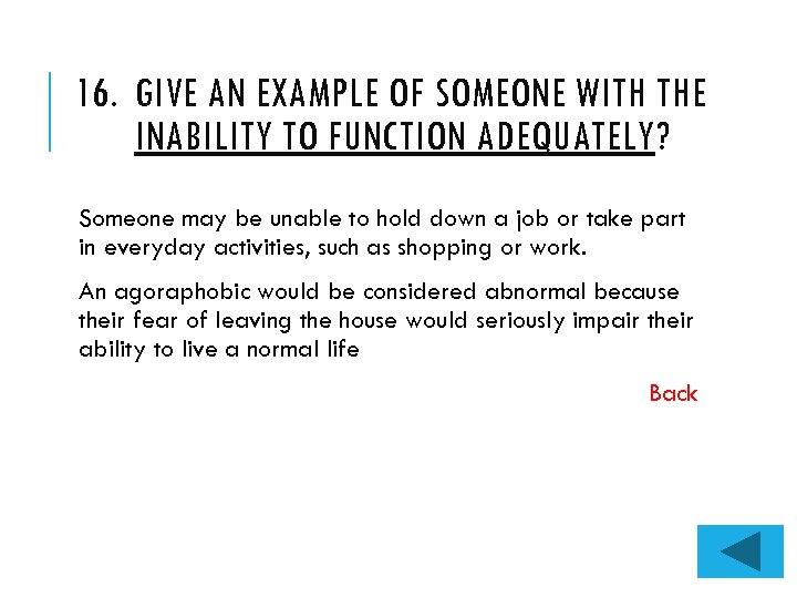 16. GIVE AN EXAMPLE OF SOMEONE WITH THE INABILITY TO FUNCTION ADEQUATELY? Someone may