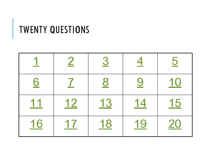 TWENTY QUESTIONS 1 2 3 4 5 6 7 8 9 10 11 12