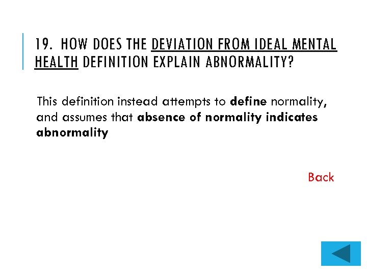 19. HOW DOES THE DEVIATION FROM IDEAL MENTAL HEALTH DEFINITION EXPLAIN ABNORMALITY? This definition